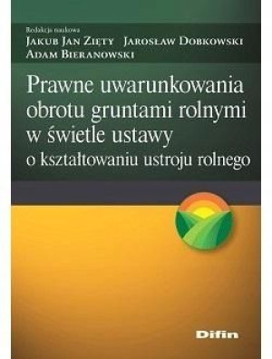 Prawne uwarunkowania obrotu gruntami rolnymi..