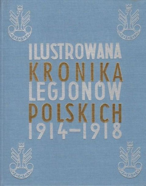 Ilustrowana Kronika Legjonów 1914-1918