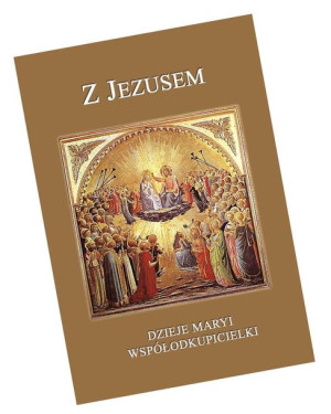 Z Jezusem - Dzieje Maryi Współodkupicielki