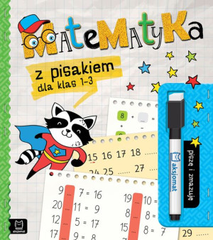 Książka Matematyka z pisakiem dla klas 1-3. Piszę i zmazuję