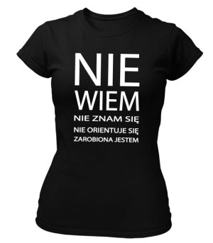 Koszulka damska NIE WIEM NIE ZNAM SIĘ...