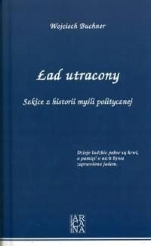 Ład utracony. Szkice z historii myśli politycznej
