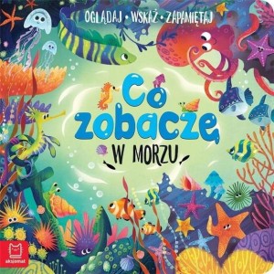 Książka dla dzieci Co zobaczę w morzu Aksjomat