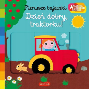 Pierwsze bajeczki Dzień dobry traktorku Harperkids