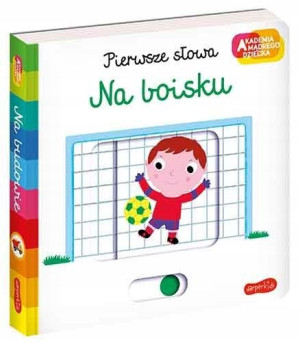 Pierwsze słowa Na boisku Akademia Mądrego Dziecka