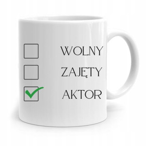 Dla Aktora Aktorki Kubek Na Prezent Na Urodziny
