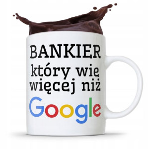 Dla Bankiera Kubek Na Prezent Wie Więcej Niż Gogle