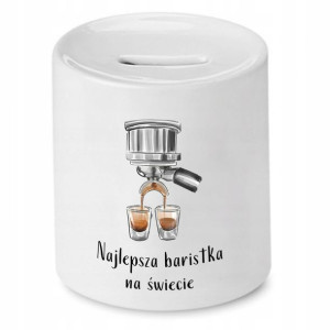 Dla Baristy Prezent Skarbonka Najlepsza Na Świecie