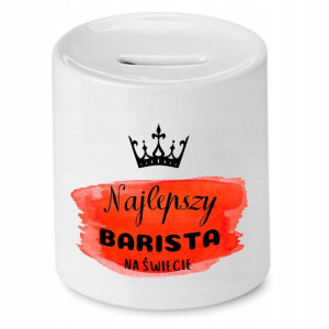 Dla Baristy Prezent Skarbonka Najlepszy Na Świecie