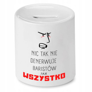 Dla Baristy Prezent Skarbonka Nic Tak Nie