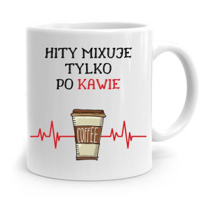 Dla Dja Muzyka Kubek Hity Mixuje Tylko Po Kawie