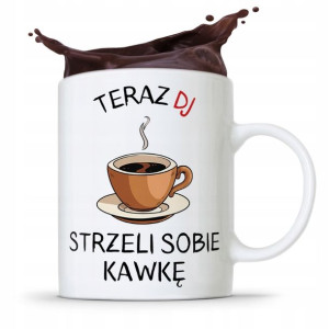 Dla Dja Muzyka Kubek Teraz Dj Strzeli Sobię Kawkę