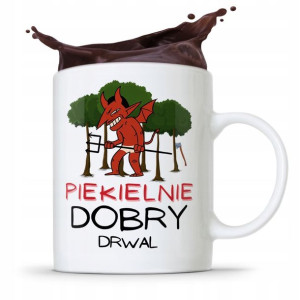Dla Drwala Kubek Na Prezent Piekielnie Dobry Drwal