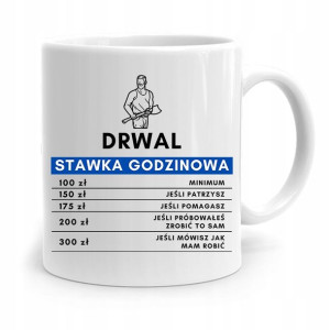 Dla Drwala Kubek Na Prezent Stawka Godzinowa