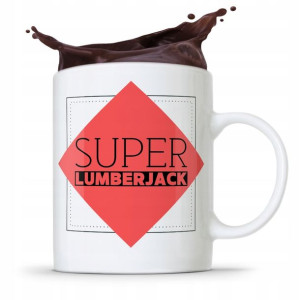 Dla Drwala Kubek Na Prezent Super Lumberjack