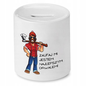 Dla Drwala Prezent Skarbonka Zaufaj Mi Jestem