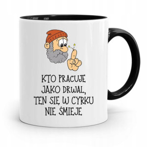 Dla Drwala Rębacza Kubek Czarny Prezent Urodziny