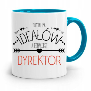 Dla Dyrektora Kubek Błękitny Niby Nie Ma Ideałów