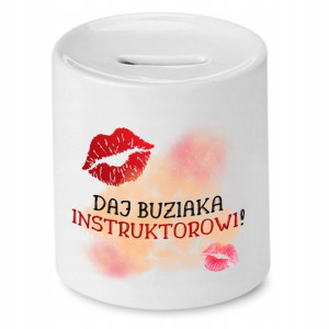 Dla Instruktora Skarbonka Daj Buziak Instruktorowi