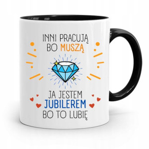 Dla Jubilera Kubek Czarny Inni Pracują Bo Muszą