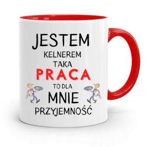 Dla Kelnera Kubek Czerwony Taka Praca Przyjemność