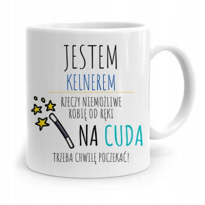 Dla Kelnera Kubek Na Cuda Trzeba Poczekać