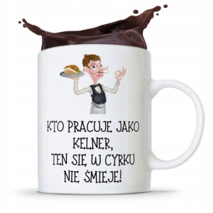 Dla Kelnera Kubek Na Prezent W Cyrku Nie Śmieje
