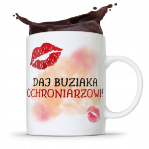 Dla Ochroniarza Stróża Kubek Daj Buziaka Prezent