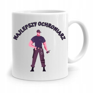 Dla Ochroniarza Stróża Kubek Najlepszy Ochroniarz