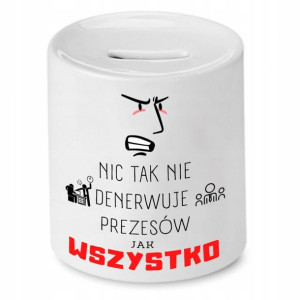 Dla Prezesa Viceprezesa Skarbonka Jak Wszystko