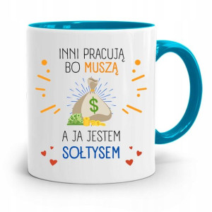 Dla Sołtysa Kubek Błękitny Inni Pracują Bo Muszą