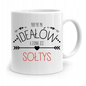 Dla Sołtysa Kubek Niby Nie Ma Ideałów Prezent