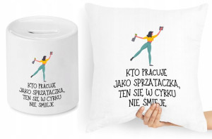 Dla Sprzątaczki Zestaw Poduszka + Skarbonka