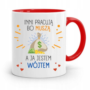 Dla Wójta Kubek Czerwony Inni Pracują Bo Musza
