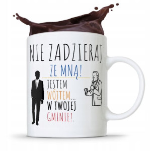 Dla Wójta Kubek Na Prezent Nie Zadzieraj Ze Mną