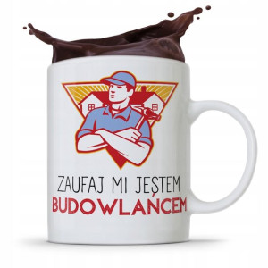 Kubek Budowlańca Zaufaj Mi Jestem Budowlańcem