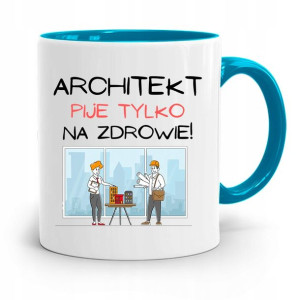 Kubek Błękitny Architekta Pije Tylko Na Zdrowie