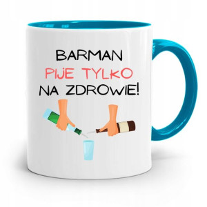 Kubek Błękitny Dla Barmana Pije Tylko Na Zdrowie