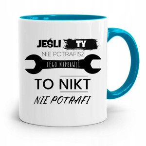 Kubek Błękitny Dla Budowlańca Kto Jeśli Nie Ty