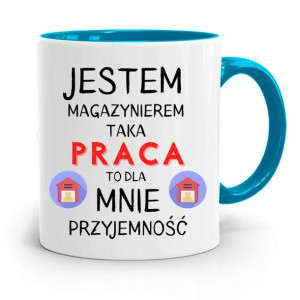 Kubek Błękitny Dla Magazyniera Przyjemnośc Prezent