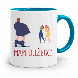 Kubek Błękitny Śmieszny Zabawny Mam Dużego Prezent