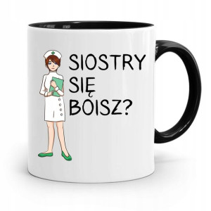 Kubek Czarny Dla Pielęgniarki Siostry Się Boisz?