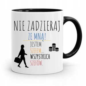 Kubek Czarny Dla Szefowej Nie Zadzieraj Ze Mną