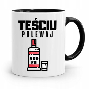 Kubek Czarny Dla Teścia Teściu Polewaj Prezent