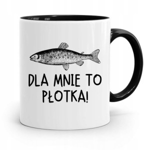 Kubek Czarny Dla Wędkarza Rybak Dla Mnie To Płotka