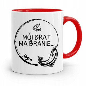 Kubek Czerwony Dla Brata Mój Brat Ma Branie...