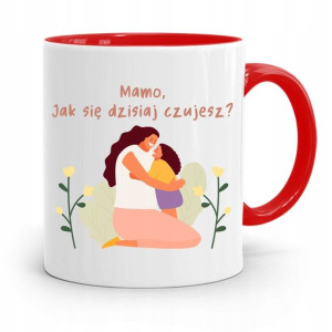 Kubek Czerwony Dla Mamy Jak Się Dzisiaj Czujesz?