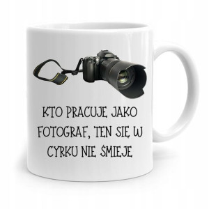 Kubek Dla Fotografa Ten Się W Cyrku Nie Śmieje