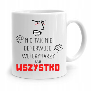 Kubek Dla Weterynarza Wszystko Denerwuje Prezent