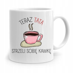 Kubek Na Dzień Ojca Dla Taty Teraz Tatuś Kawkę